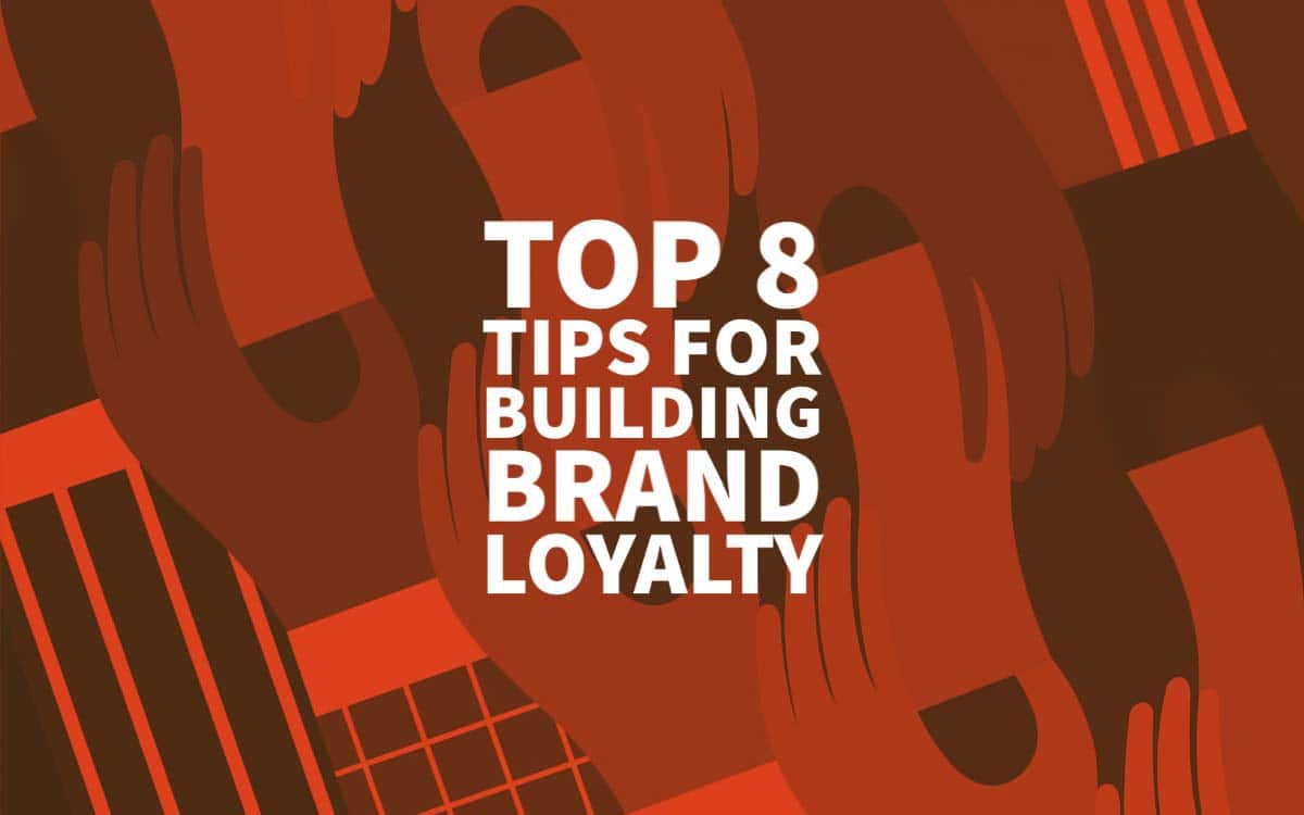 Tips For Building Brand Loyalty