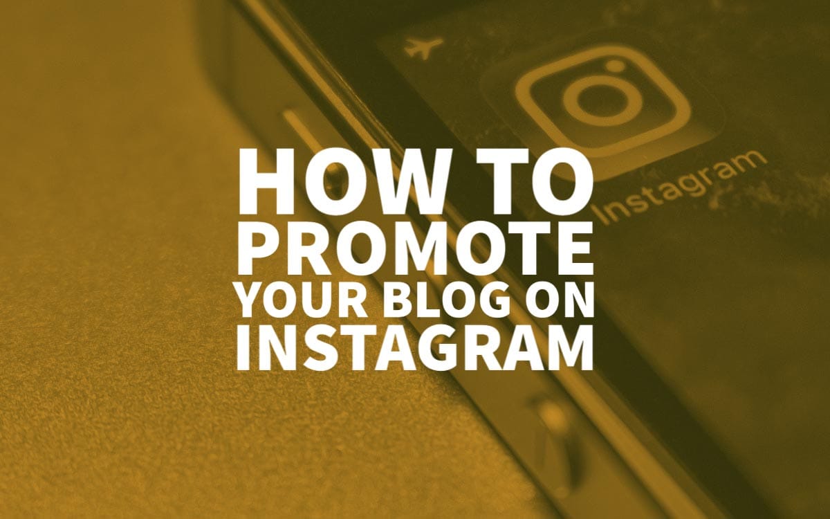 How To Promote Your Blog On Instagram