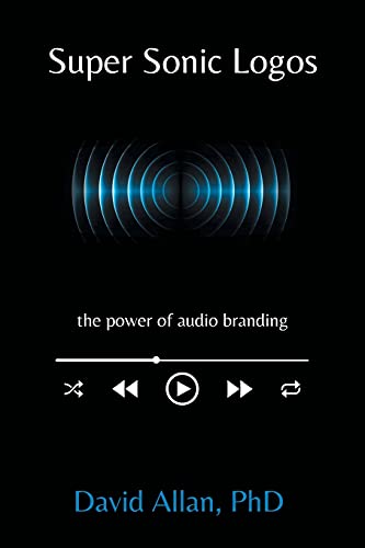 Super Sonic Logos: The Power of Audio Branding (Issn)