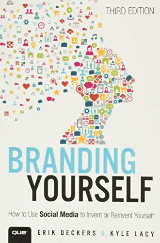 Branding Yourself: How to Use Social Media to Invent or Reinvent Yourself (Que Biz-Tech)