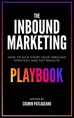 The Inbound Marketing Playbook: How to kick-start your inbound strategy and get results