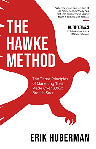 The Hawke Method: The Three Principles of Marketing that Made Over 3,000 Brands Soar