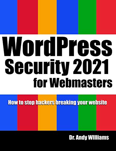 WordPress Security for Webmaster 2021: How to Stop Hackers Breaking into Your Website (Webmaster Series)